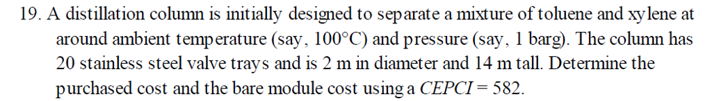 19. A distillation column is initially designed to | Chegg.com