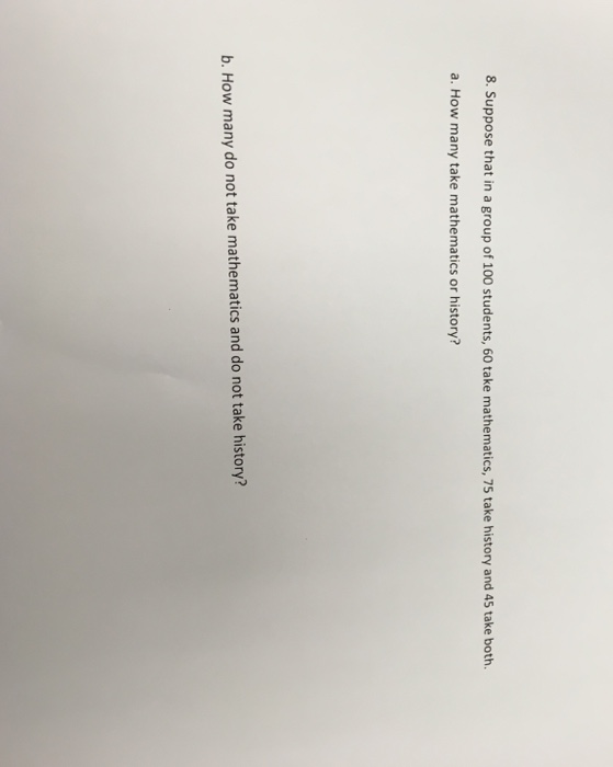 Solved Suppose That In A Group Of 100 Students 60 Take Chegg