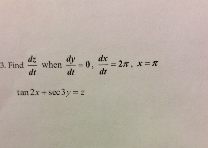 Solved Find dx/dt when dy/dt = 0, dx/dt = 2 pi, x = pi tan | Chegg.com