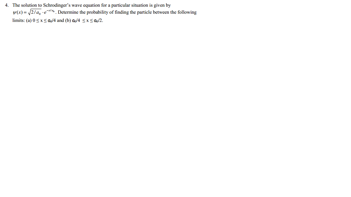 Solved 4. The solution to Schrodinger?s wave equation for a | Chegg.com
