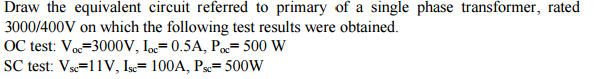 Solved Draw the equivalent circuit referred to primary of a | Chegg.com