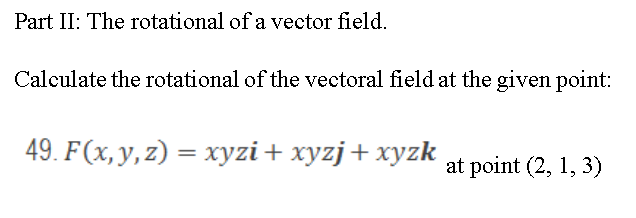 Solved Part II: The rotational of a vector field Calculate | Chegg.com