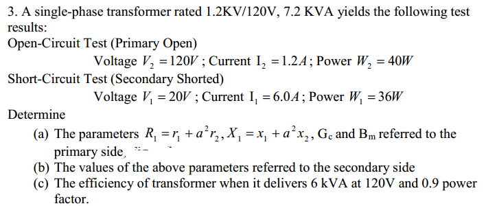 Solved A single-phase transformer rated 1.2KV/120V, 7.2 KVA | Chegg.com