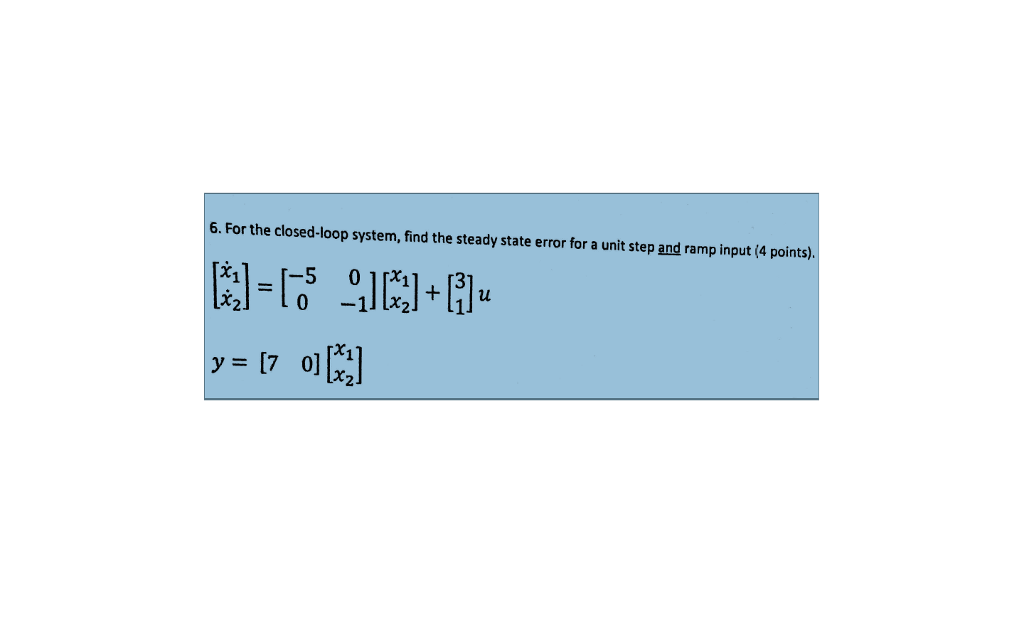 Solved 6. For the closed-loop system, find the steady state | Chegg.com