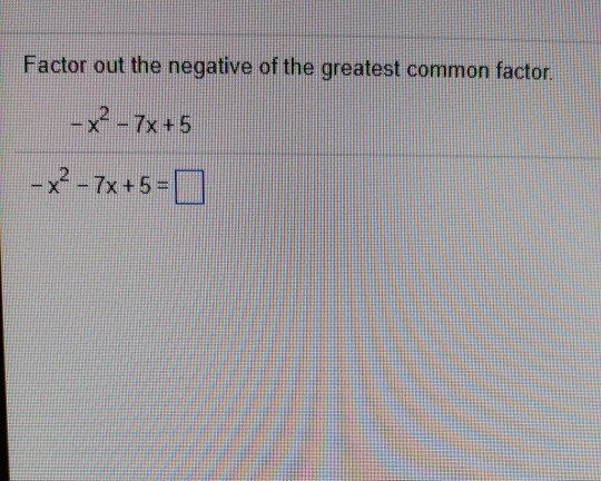 solved-factor-out-the-negative-of-the-greatest-common-factor-chegg