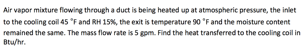 Solved Air vapor mixture flowing through a duct is being | Chegg.com