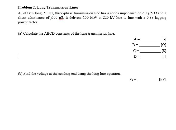Solved Problem 2 Long Transmission Lines A 300 km long, 50