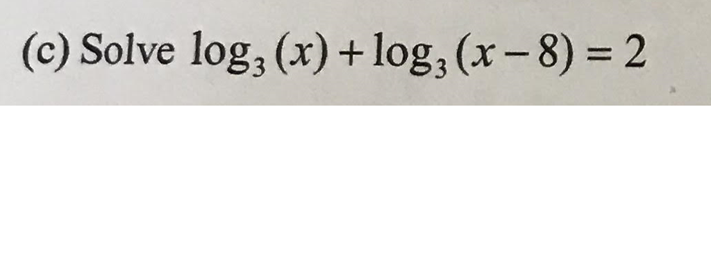 Solved (c) Solve log3 (x) +log, (x-8) 2 | Chegg.com