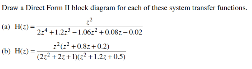 Solved Draw a Direct Form II block diagram for each of these | Chegg.com
