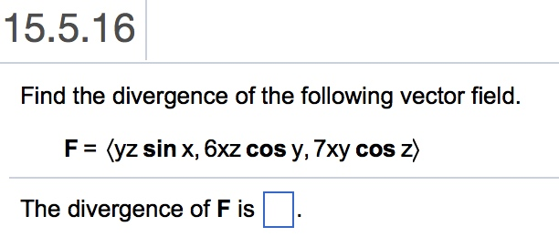 Solved 15.5.9 Find the divergence of the following vector | Chegg.com