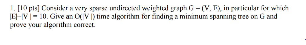 Solved Consider a very sparse undirected weighted graph G = | Chegg.com