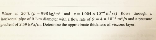 Solved Water at 20 degree C (rho = 998 kg/m^3 and v = 1.004 | Chegg.com