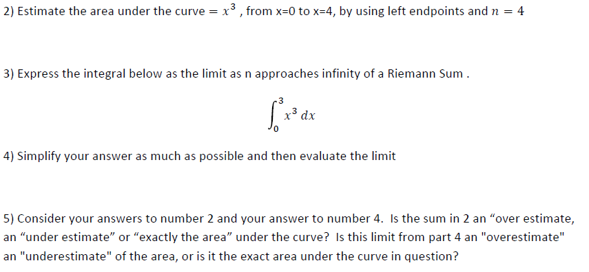 Solved 2) Estimate the area under the curve = x3 , from x=0 | Chegg.com