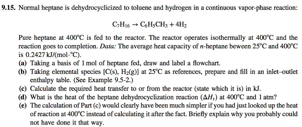 Solved 9.15. Normal Heptane Is Dehydrocyclicized To Toluene 