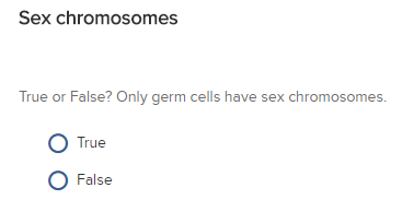 Solved True Or False Only Germ Cells Have Sex Chromosomes Chegg Com