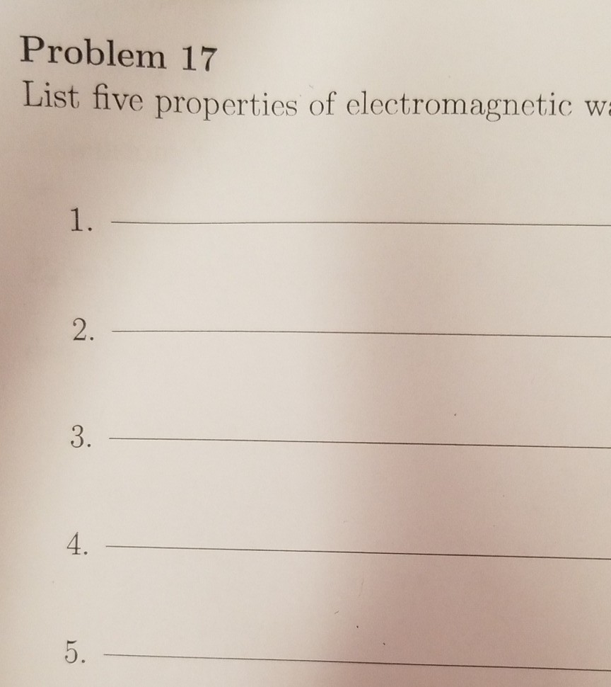 solved-problem-17-list-five-properties-of-electromagnetic-w-chegg