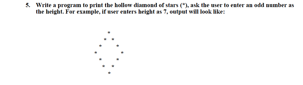 Solved 5. Write a program to print the hollow diamond of | Chegg.com