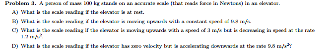 Solved Problem 3. A person of mass 100 kg stands on an | Chegg.com