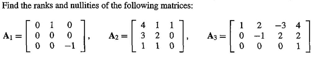 Solved Find the ranks and nullities of the following | Chegg.com