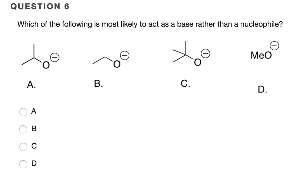 Solved Which of the following is most likely to act as a | Chegg.com