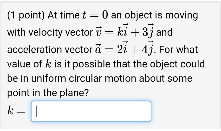 Solved (1 point) At time t 0 an object is moving with | Chegg.com