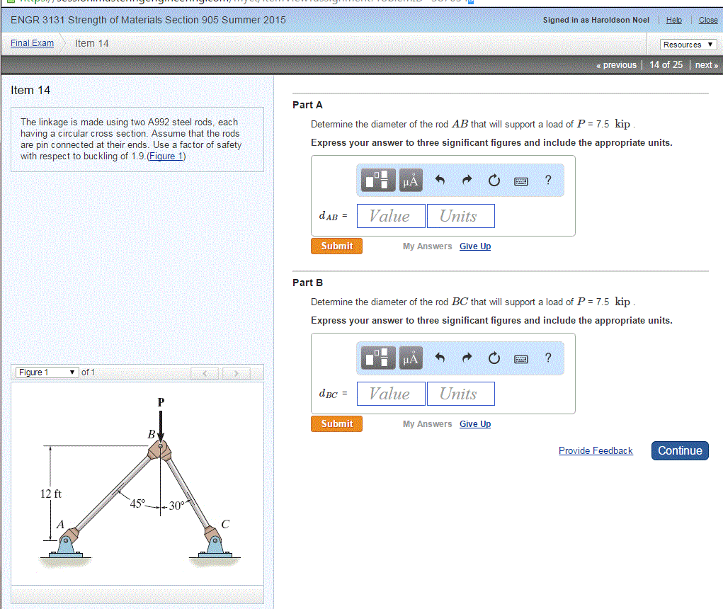 Solved The linkage is made using two A992 steel rods, each