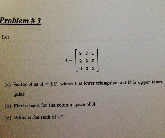 Solved (a) Factor A as A = LU, where L is lower triangular | Chegg.com