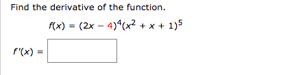 Solved Find the derivative of the function /(x) = (2x-4)4(x2 | Chegg.com