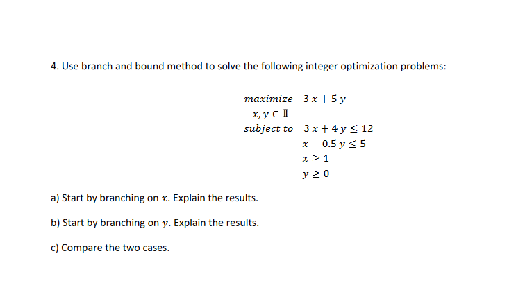 Solved 4. Use branch and bound method to solve the following | Chegg.com