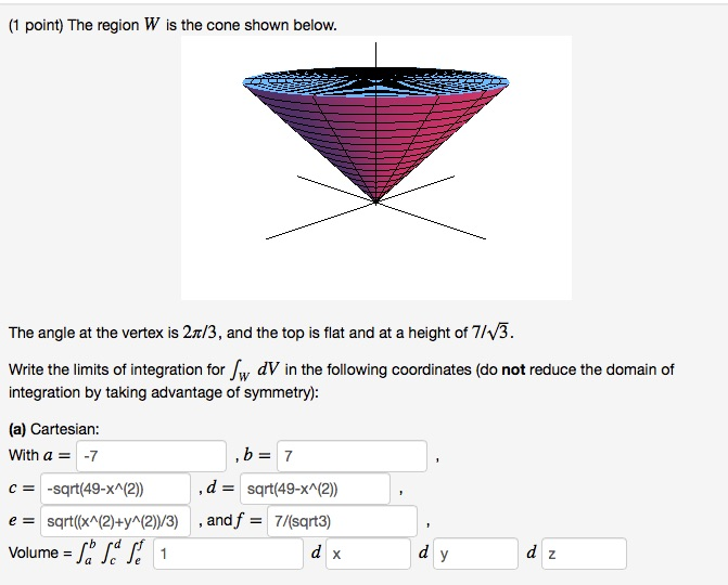 Solved (1 Point) The Region W Is The Cone Shown Below. The | Chegg.com