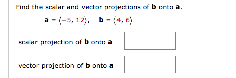 Solved Find the scalar and vector projections of b onto a a | Chegg.com