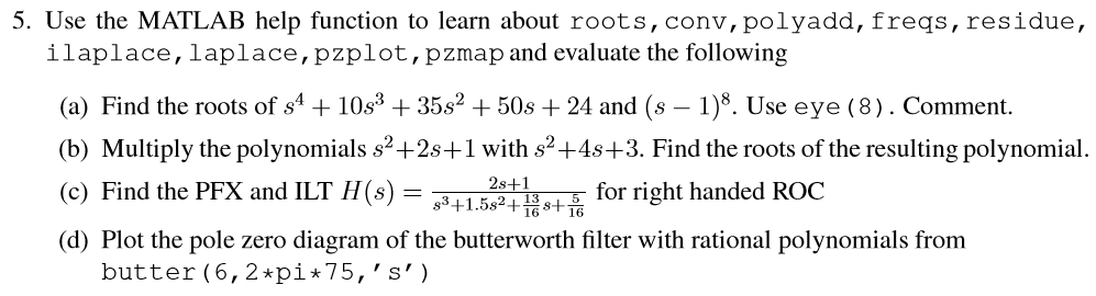 Solved 5. Use the MATLAB help function to learn about roots, | Chegg.com