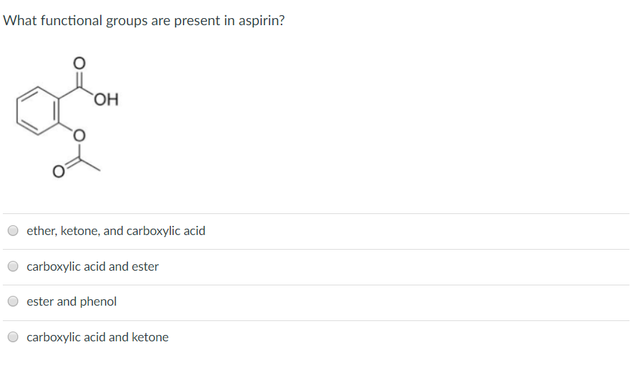 Solved What functional groups are present in aspirin? OH O
