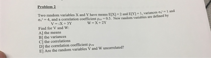 Solved Two random variables X and Y have means E[X) = 2 and | Chegg.com