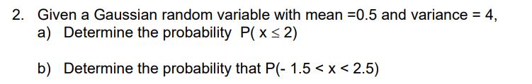Solved Given a Gaussian random variable with mean 0.5 and | Chegg.com