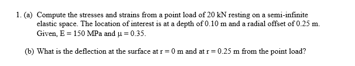 Solved Compute the stresses and strains from a point load of | Chegg.com