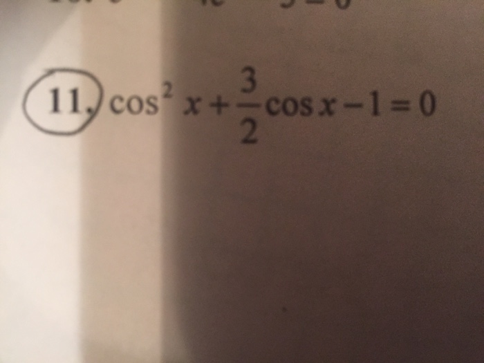 solved-simplify-cos-2-x-3-2-cos-x-1-0-chegg