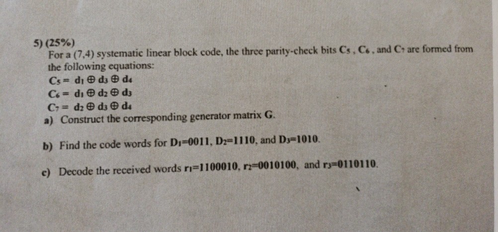 Solved 5) (25%) For a (7,4) systematic linear block code, | Chegg.com