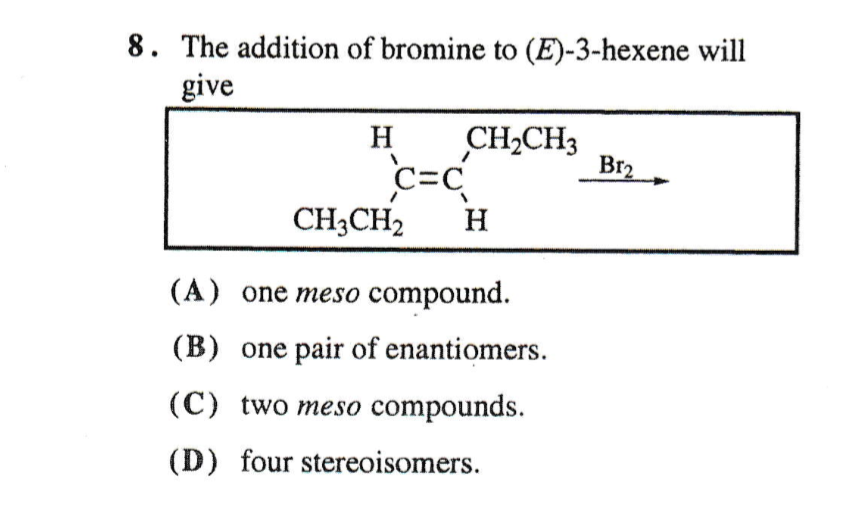 Solved 8 The addition of bromine to (E)3hexene will give H