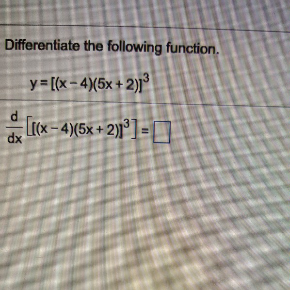 Solved Differentiate the following function. y=[(x-4)(5x | Chegg.com