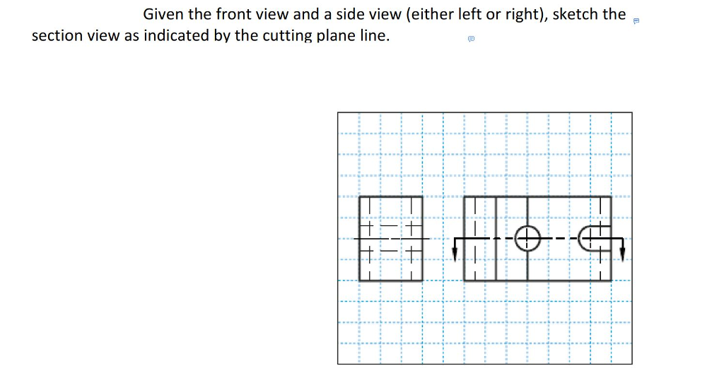 Solved Given the front view and a side view (either left or | Chegg.com