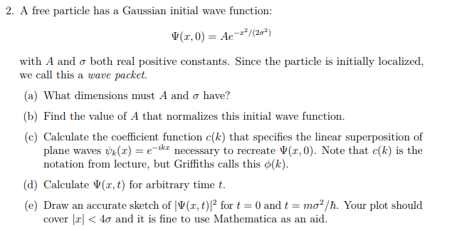 Solved 2. A free particle has a Gaussian initial wave | Chegg.com
