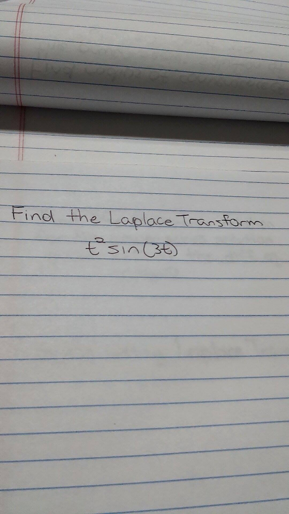 Solved Find the Laplace transform t^2 sin (3t) | Chegg.com