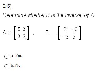 Solved Determine Whether B Is The Inverse Of A. A = [5 3 3 | Chegg.com