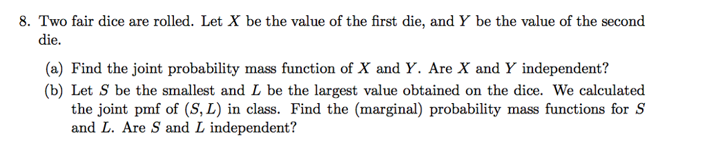 Solved 8. Two fair dice are rolled. Let X be the value of | Chegg.com