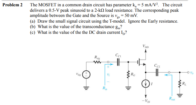 Solved Problem 2 The MOSFET in a common drain circuit has | Chegg.com