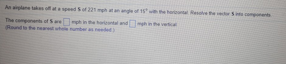 Solved An airplane takes off at a speed S of 221 mph at an | Chegg.com