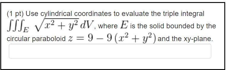 Solved Use cylindrical coordinates to evaluate the triple | Chegg.com