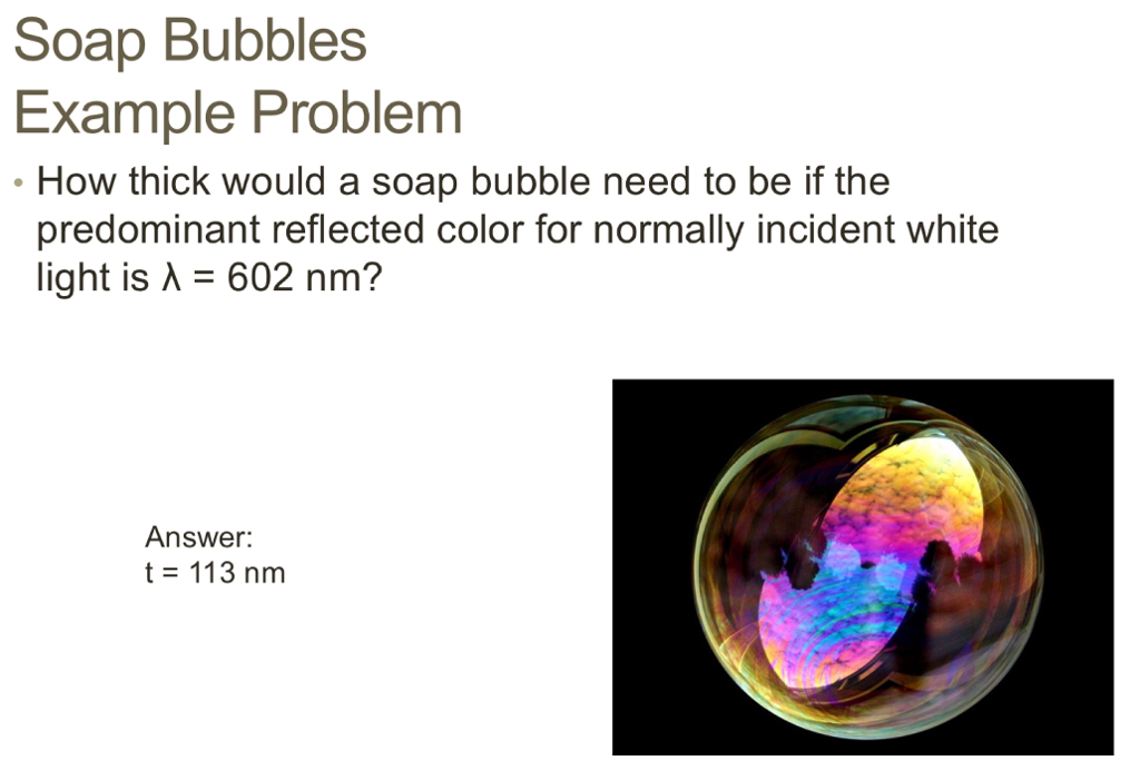 Solved How thick would a soap bubble need to be if the