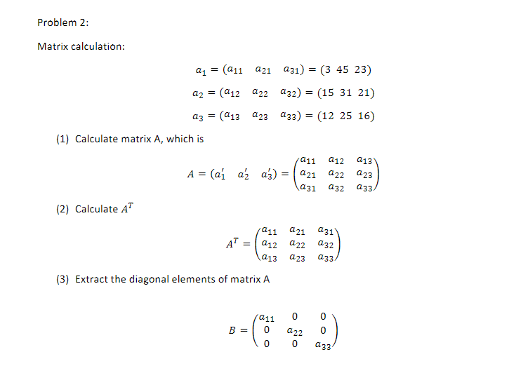 Solved Problem 2: Matrix Calculation: A1=(a11 A21 | Chegg.com